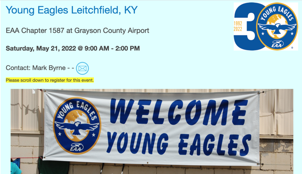 Decorative -Young Eagles Leitchfield KY, EAA Chapter 1587 at Grayson County Airport, Satuday, May 21, 2022 @ 9:00 AM - 2:00 PM, Contact Mark Byrne (email icon) Please scroll down to register for this event. Welcome Young Eagles with Logo and Text Banner below text, Young Eagles 30 logo in upper right corner