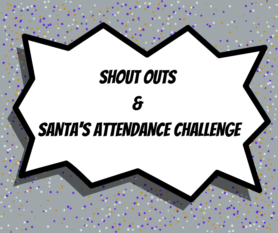 Shout Outs / Santa's Attendance Challenge