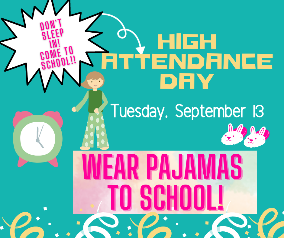 High Attendance Day is Tuesday, September 13! Wear pajamas to school!!