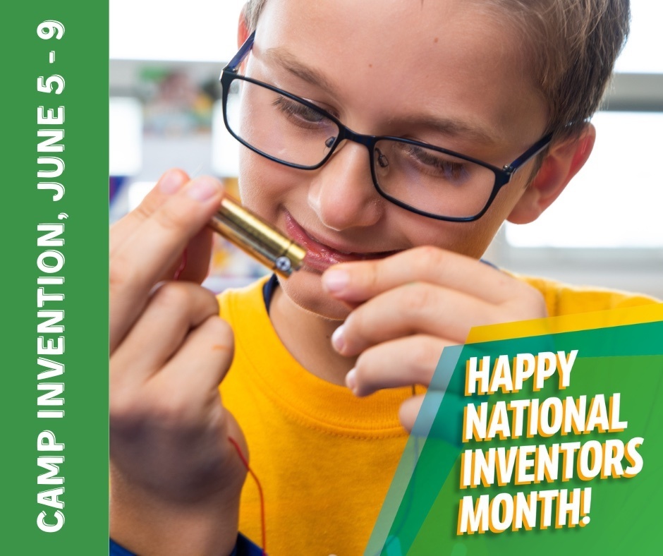 Camp Invention June 5 - 9. Happy National Inventors Month!